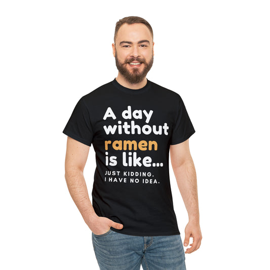 Funny 'A Day Without Ramen' T-shirt