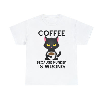 Murder Is Wrong. That Why You Need Coffee